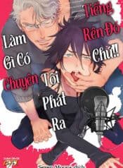 Làm Gì Có Chuyện Tôi Phát Ra Tiếng Rên Đó Chứ!!