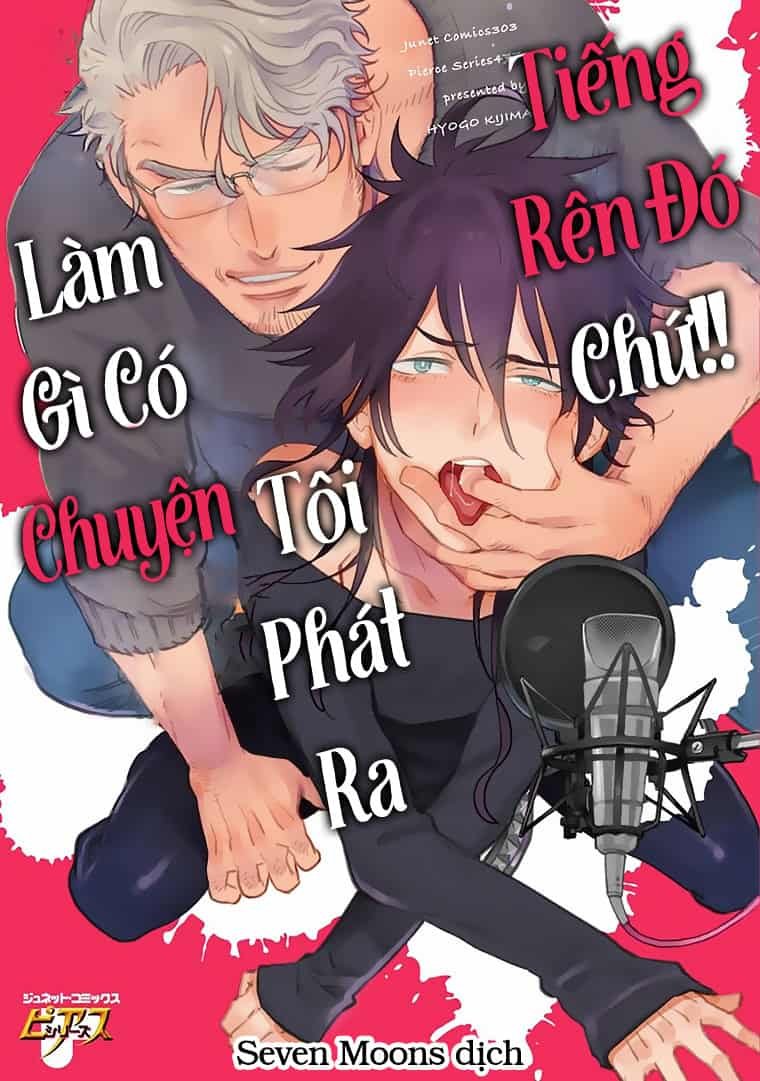 Làm Gì Có Chuyện Tôi Phát Ra Tiếng Rên Đó Chứ!!